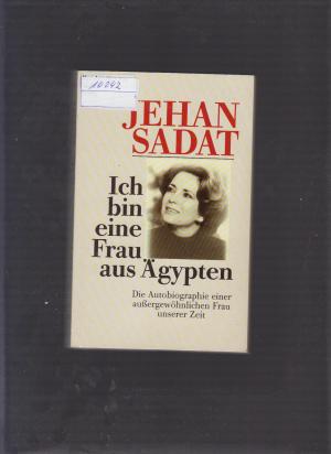 gebrauchtes Buch – Jehan Sadat – Ich bin eine Frau aus Ägypten - Die Autobiographie einer außergewöhnlichen Frau