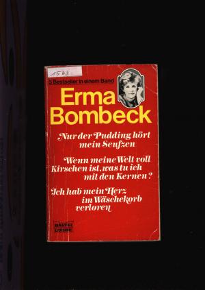 gebrauchtes Buch – Erma Bombeck – Nur der Pudding hört mein Seufzen - Wenn meine Welt voll Kirschen ist was tu ich mit den Kernen - Ich hab mein Herz im Wäschekorb verloren