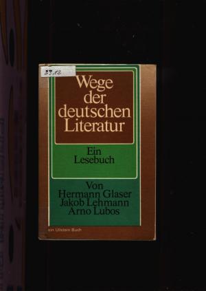 gebrauchtes Buch – Lubos Arno,Lehmann Jakob und Glaser – Wege der deutschen Literatur