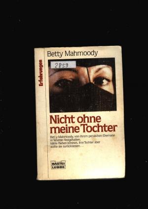 gebrauchtes Buch – Betty Mahmoody – Nicht ohne meine Tochter