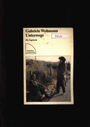 Unterwegs,Ein Tagebuch - Wohmann,Gabriele