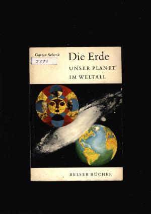 antiquarisches Buch – Gustav Schenk – Die Erde unser Planet im Weltall