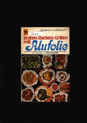 Braten,Backen,Grillen mit Alufolie