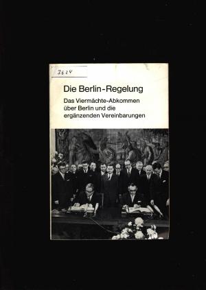 gebrauchtes Buch – Hrsg. vom Presse und Informationsamt der Bundesregierung – Die Berlin Regelung - Das Viermächte Abkommen über Berlin und die ergänzenden Vereinbarungen