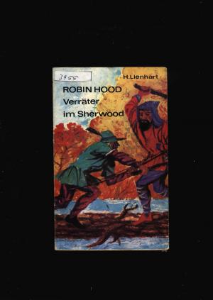 antiquarisches Buch – H Lienhart – Robin Hood - Verräter im Sherwood