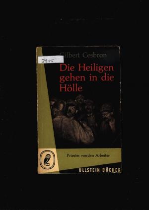 gebrauchtes Buch – Gilbert Cesbron – Die Heiligen gehen in die Hölle - Priester werden Arbeiter