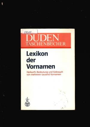 Lexikon der Vornamen - Herkunft - Bedeutung und Gebrauch von mehreren tausend Vornamen