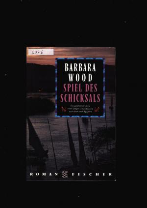 gebrauchtes Buch – Barbara Wood – Spiel des Schicksals - Die gefährliche Reise einer jungen Amerikanerin nach Rom und Ägypten