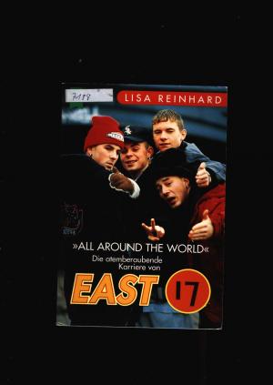 All Around The World - Die atemberaubende Karriere von East 17