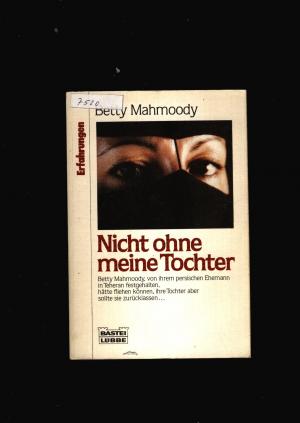 gebrauchtes Buch – Betty Mahmoody – Nicht ohne meine Tochter - Erfahrungen