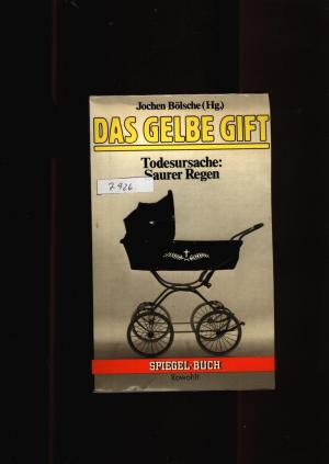 Das gelbe Gift - Todesursache saurer Regen - Spiegelbuch