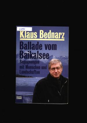 gebrauchtes Buch – Klaus Bednarz – Ballade vom Baukalsee - Begegnungen mit Menschen und Landschaften