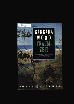 gebrauchtes Buch – Barbara Wood – Traumzeit - -Eine mitreißende Familiengeschichte vor dem Hintergrund der australischen Wildnis