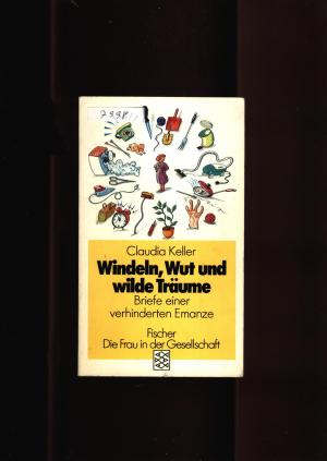 gebrauchtes Buch – Claudia Keller – Windeln - Wut und wilde Träume - Briefe einer verhinderten Emanze