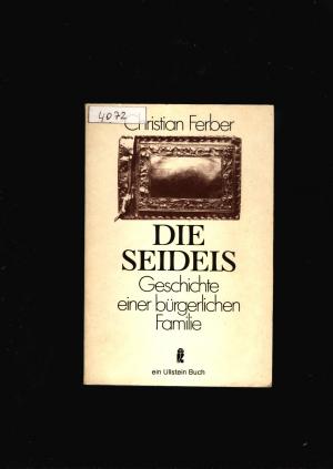 gebrauchtes Buch – Christian Ferber – Die Seidels - Geschichte einer bürgerlichen Familie