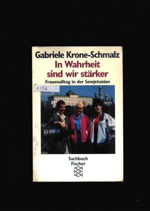 In Wahrheit sind wir stärker - Frauenalltag in der Sowjetunion