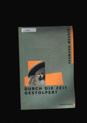 gebrauchtes Buch – Hermann Wegner – Durch die Zeit gestolpert