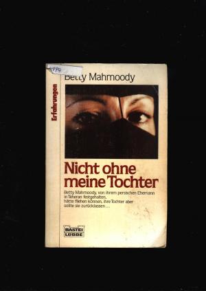 gebrauchtes Buch – Betty Mahmoody – Nicht ohne meine Tochter