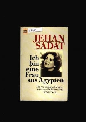 gebrauchtes Buch – Jehan Sadat – Ich bin eine Frau aus Ägypten - Die Autobiographie einer außergewöhnlichen Frau unserer Zeit