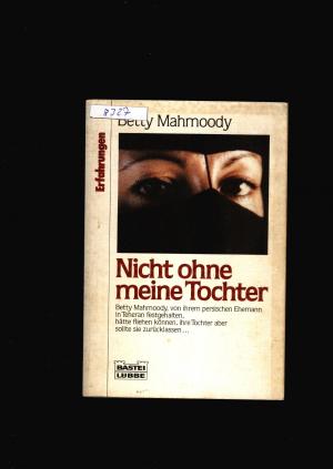 gebrauchtes Buch – Betty Mahmoody – Nicht ohne meine Tochter