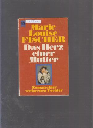 Das Herz einer Mutter - Roman einer verlorenen Tochter