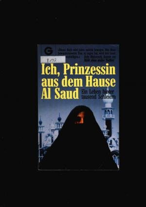 gebrauchtes Buch – Sasson,P.Jean – Ich,Prinzessin aus dem Hause Al Saud - Ein Leben hinter tausend Schleiern