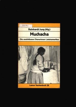 Muchacha - Die unsichtbaren Dienerinnen Lateinamerikas