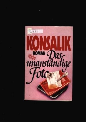 gebrauchtes Buch – Konsalik,G.Heinz – Das unanständige Foto