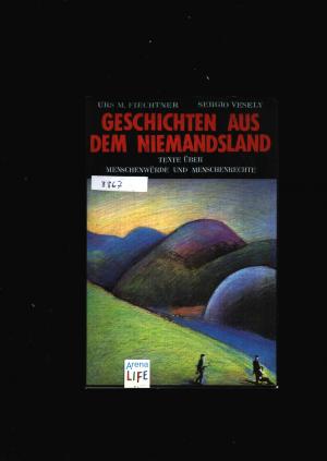 Geschichten aus dem Niemandsland - Menschenwuerde und Menschenrechte