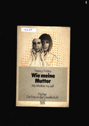 gebrauchtes Buch – Nancy Friday – Wie meine Mutter - My Mother My Self