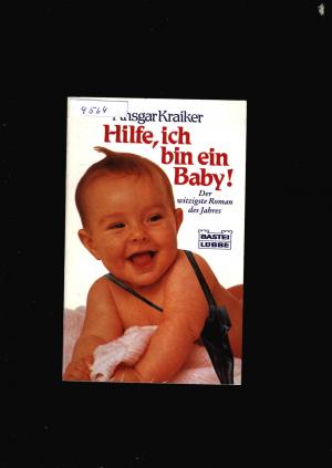 Hilfe ich bin ein Baby - Der witzigste Roman des Jahres