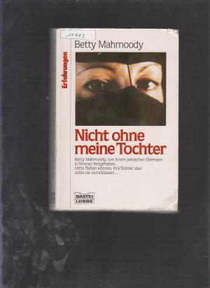 gebrauchtes Buch – Betty Mahmoody – Nicht ohne meine Tochter - Erfahrungen