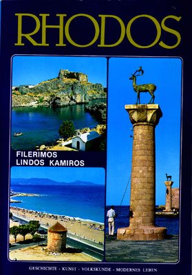 Rhodos. Geschichte-Kunst-Volkskunde-Modernes Leben