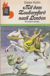 gebrauchtes Buch – Dieter Kühn – Mit dem Zauberpferd nach London  (ab 8)