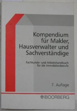 Kompendium für Makler, Hausverwalter und Sachverständige, Fachkunde- und Arbeitshandbuch für die Immobilenberufe