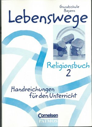 Lebenswege Religionsbuch 2 Handreichungen für den Unterricht Grundschule Bayern - Hermann-Josef Frisch