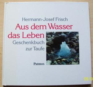 Aus dem Wasser das Leben. Geschenkbuch zur Taufe