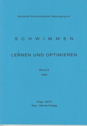 Schwimmen -  Lernen und Optimieren, Band 8 (1994) - Freitag, Werner (Redaktion)/ DSTV (Herausgeber)