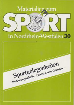 Sportgelegenheiten        - Bedeutungsinhalte, Chancen und Grenzen - - Kultusministerium Nordrhein-Westfalen (Hrsg.)