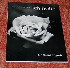 Ich hoffe - Ein Krankengruß . Wort-Bild-Heft Nr. 18 - Heinz Adolf Schröck - 3. Auflage 1982
