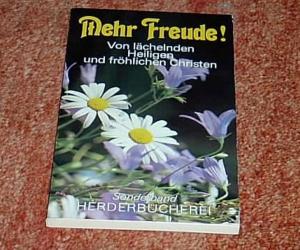 gebrauchtes Buch – Diverse Autoren - 1984 – Mehr Freude! Von lächelnden Heiligen und fröhlichen Christen . Sonderband Herderbücherei