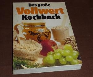 Das grosse Vollwert-Kochbuch.