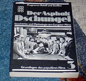 Der Asphalt- Dschungel - Geschichte und Mythologie des Gangsterfilms - Band 3 - Grundlagen des modernen Films