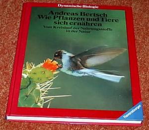 Wie Pflanzen und Tiere sich ernähren. Vom Kreislauf der Nahrungsstoffe in der Natur.  Dynamische Biologie Bd. 9