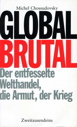 GLOBAL BRUTAL  Der entfesselte Welthandel, die Armut, der Krieg (ISBN 3598103212)