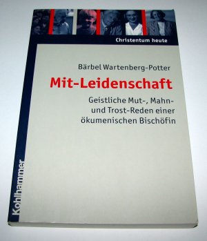 Mit-Leidenschaft - Geistliche Mut-, Mahn- und Trost-Reden einer ökumenischenBischöfin