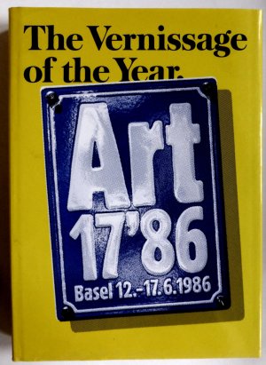 Art 17´86 Basel 12. - 17.6.1986. Die internationale Kunstmesse. The Vernissage of the Year.