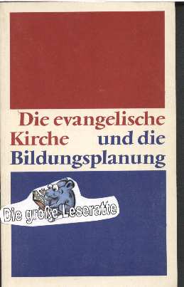 gebrauchtes Buch – Kirchenkanzlei der evangelischen Kirche – Die evangelische Kirche und die Bildungsplanung