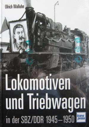 neues Buch – Ulrich Walluhn – Lokomotiven und Triebwagen in der SBZ/DDR 1945-1950