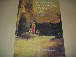 gebrauchtes Buch – Gute Partien in Zeichnung und Kolorit - 300 Jahre Kunstsammlung der Akademie der Künste